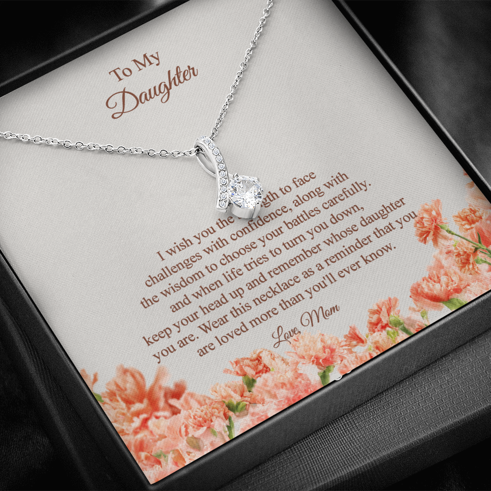 To my Daughter - from Mom - I wish you the strength and wisdom