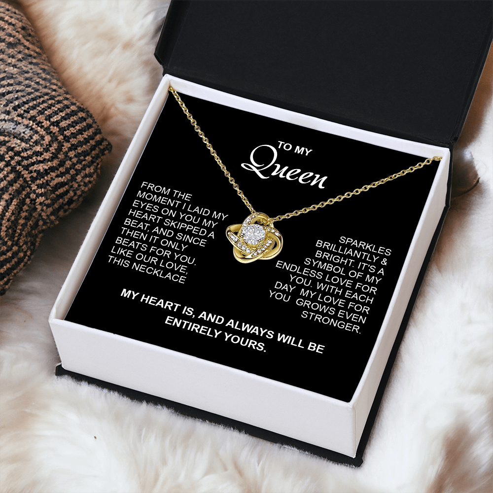 To my Queen - My heart will always be entirely yours - Gold